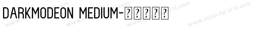 DARKMODEON MEDIUM字体转换